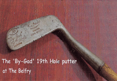 The 'By-Gad' 19th Hole Putter at the Belfry